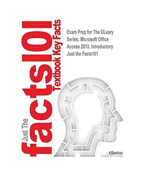 Exam Prep for The OLeary Series; Microsoft Office Access 2013, Introductory