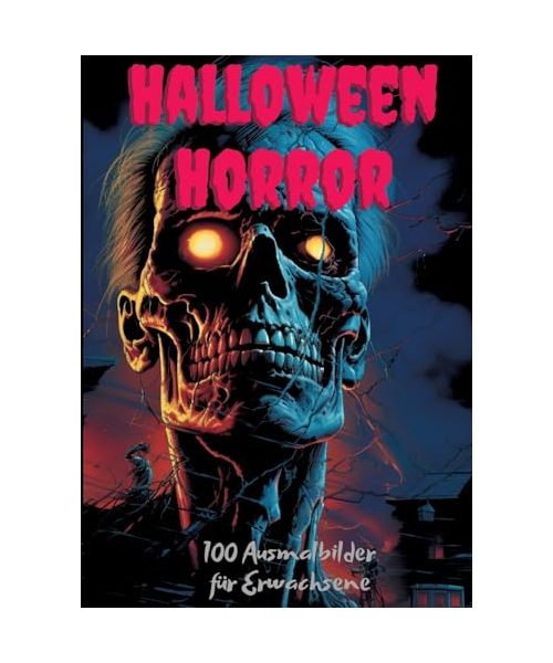 Halloween Horror - 100 Ausmalbilder für Erwachsene