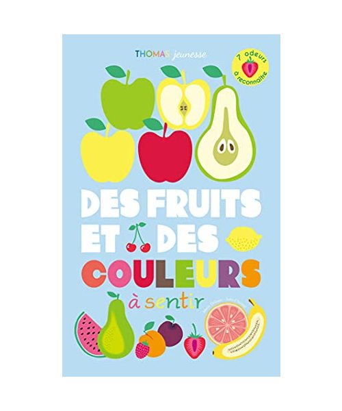 Des fruits et des couleurs à sentir: LIvre pédagogique: 7 odeurs à reconnaître