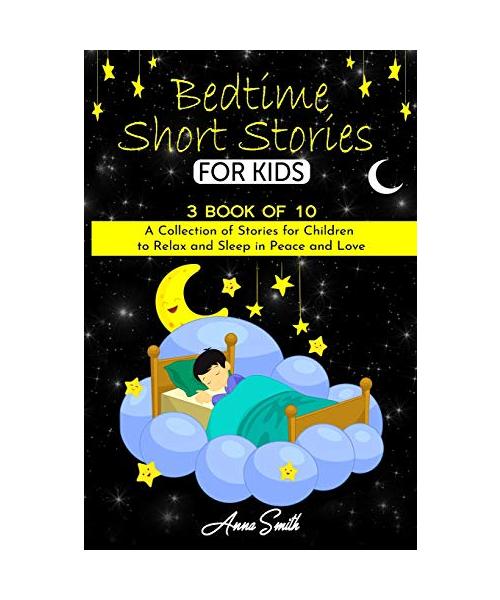 Bedtime short Stories: 3 book of 10 A Collection of Stories for Children to Relax and Sleep in Peace and Love