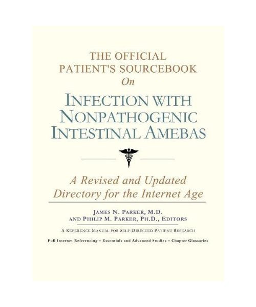 The Official Patients Sourcebook on Infection with Nonpathogenic Intestinal Amebas