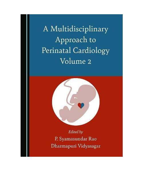 A Multidisciplinary Approach to Perinatal Cardiology Volume 2