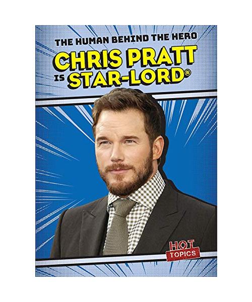 Chris Pratt Is Star-Lord (Human Behind the Hero)