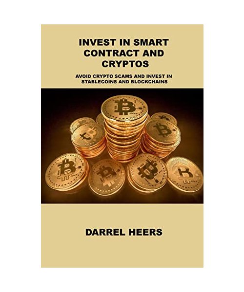 Invest in Smart Contract and Cryptos: Avoid Crypto Scams and Invest in Stablecoins and Blockchains