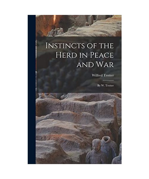 Instincts of the Herd in Peace and War