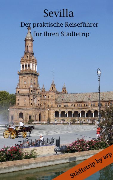 Sevilla - Der praktische Reiseführer für Ihren Städtetrip