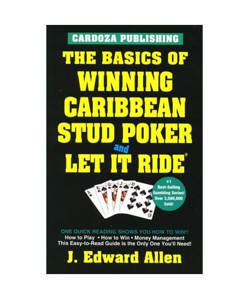 The Basics of Winning Caribbean Stud Poker / Let It Ride, 2nd Edition