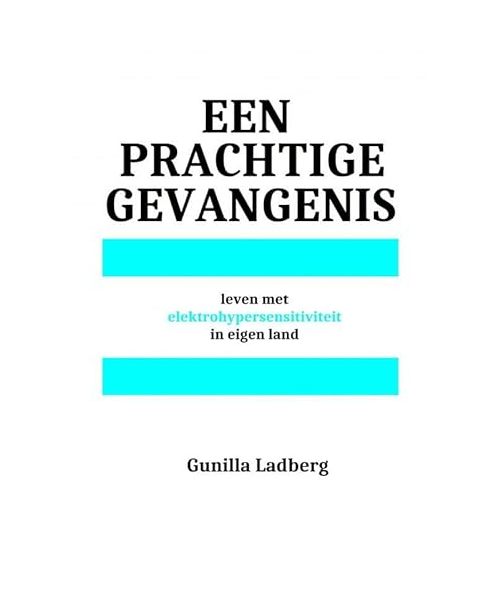 Een prachtige gevangenis: Leven met elektrohypersensitiviteit in eigen land
