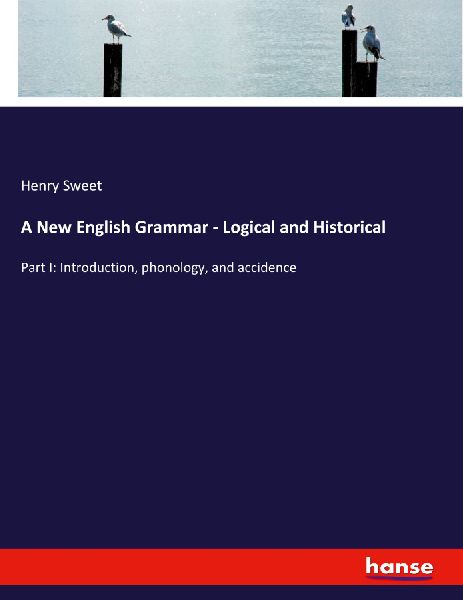 A New English Grammar - Logical and Historical