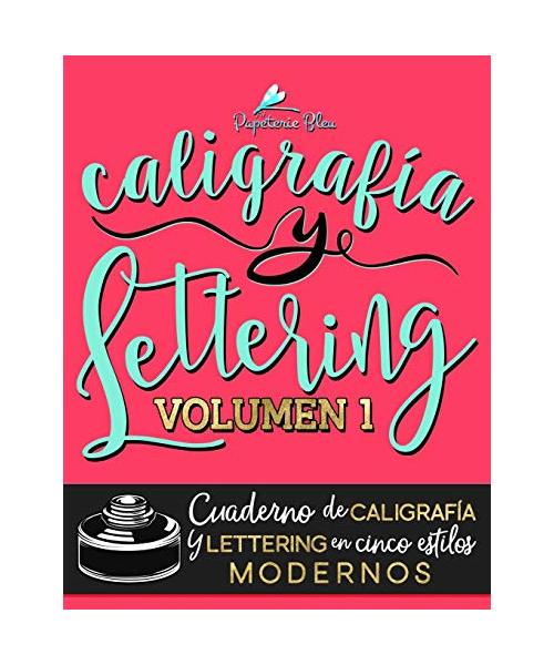 Caligrafía y lettering: Cuaderno de caligrafía y lettering en cinco estilos modernos