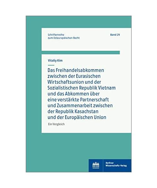 Das Freihandelsabkommen zwischen der Eurasischen Wirtschaftsunion und Vietnam und das Abkommen über eine verstärkte Partnerschaft und Zusammenarbeit zwischen Kasachstan und der Europäischen Union