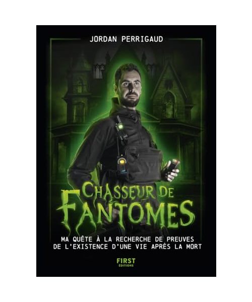 Chasseur de fantômes: Ma quête à la recherche de preuves de l'existence d'une vie après la mort