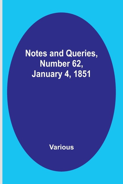 Notes and Queries, Number 62, January 4, 1851