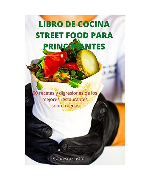 LIBRO DE COCINA  STREET FOOD  PARA  PRINCIPIANTES