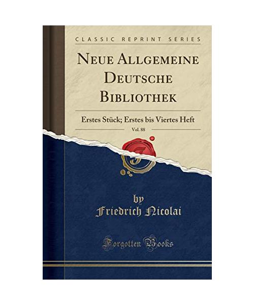 Neue Allgemeine Deutsche Bibliothek, Vol. 88: Erstes Stück; Erstes Bis Viertes Heft (Classic Reprint)
