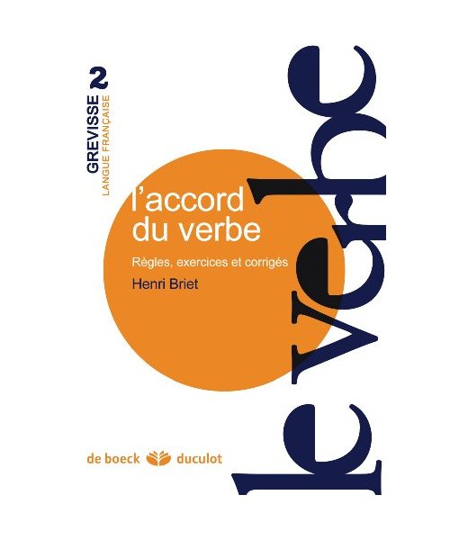 L'accord du verbe: règles, exercices et corrigés (Grevisse langue française, Band 2)