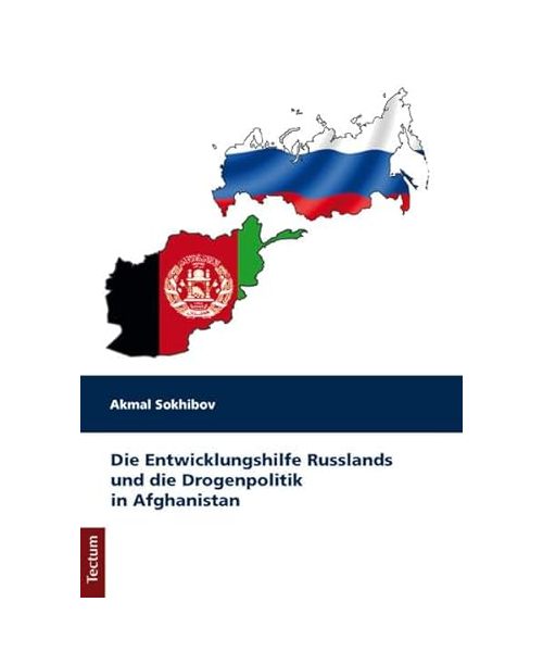 Die Entwicklungshilfe Russlands und die Drogenpolitik in Afghanistan