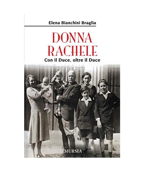 Donna Rachele. Con il duce, oltre il duce