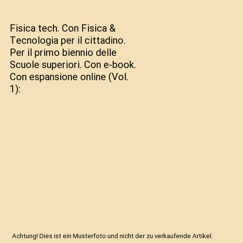 Fisica tech. Con Fisica & Tecnologia per il cittadino. Per il primo biennio delle Scuole superiori. Con e-book. Con espansione online (Vol. 1)