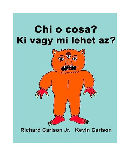 Chi o cosa? Ki vagy mi lehet az?: Libro illustrato per bambini Italiano-Ungherese (Edizione bilingue)