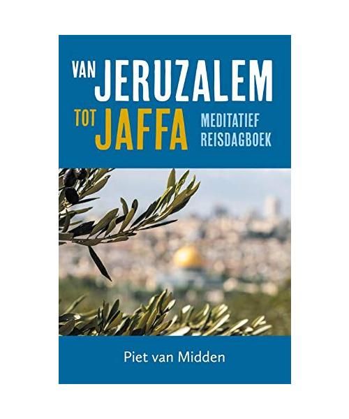 Van Jeruzalem tot Jaffa: meditatief reisdagboek
