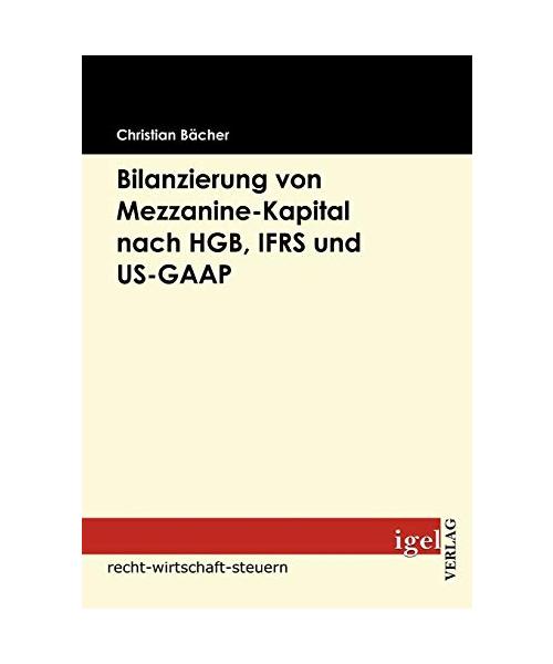 Bilanzierung von Mezzanine-Kapital nach HGB, IFRS und US-GAAP