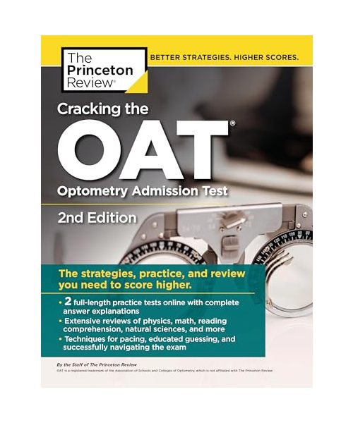 Cracking the Oat (Optometry Admission Test), 2nd Edition: 2 Practice Tests + Comprehensive Content Review