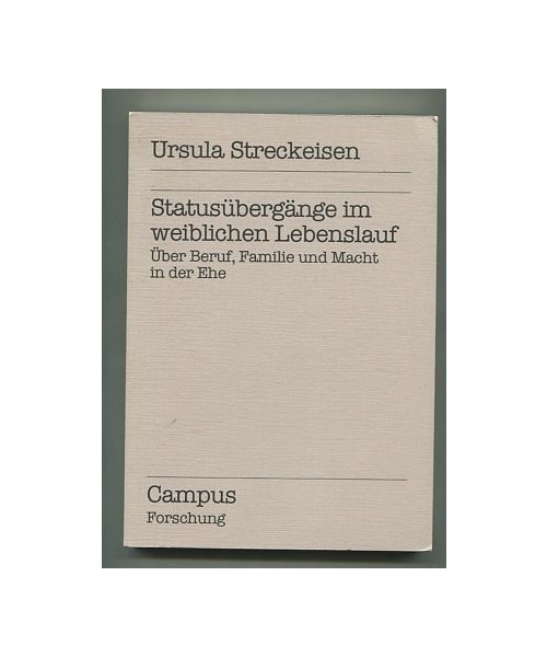 Statusübergänge im weiblichen Lebenslauf: Über Beruf, Familie und Macht in der Ehe (Campus Forschung)