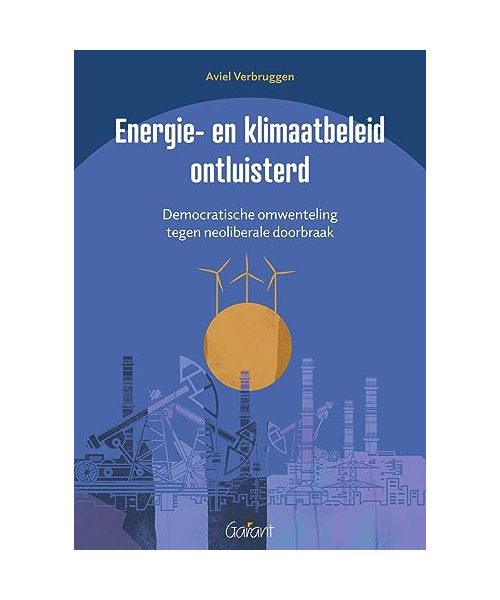 Energie- en klimaatbeleid ontluisterd: democratische omwenteling tegen neoliberale doorbraak