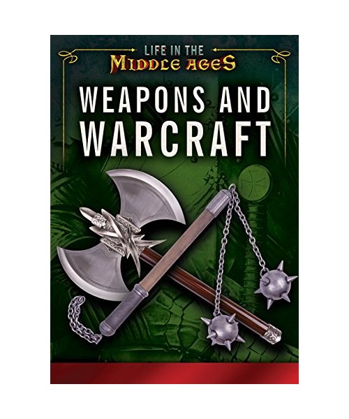 Weapons and Warcraft (Life in the Middle Ages)