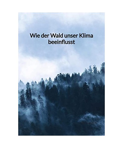 Wie der Wald unser Klima beeinflusst