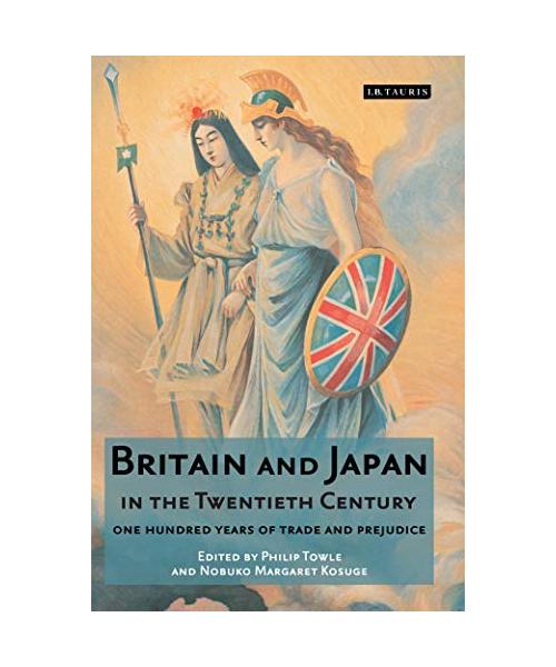 Britain and Japan in the Twentieth Century: One Hundred Years of Trade and Prejudice