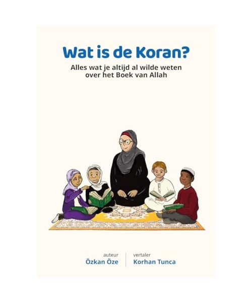 Wat is de Koran?: alles wat je altijd al wilde weten over het Boek van Allah (Kinderboekenserie, 3)