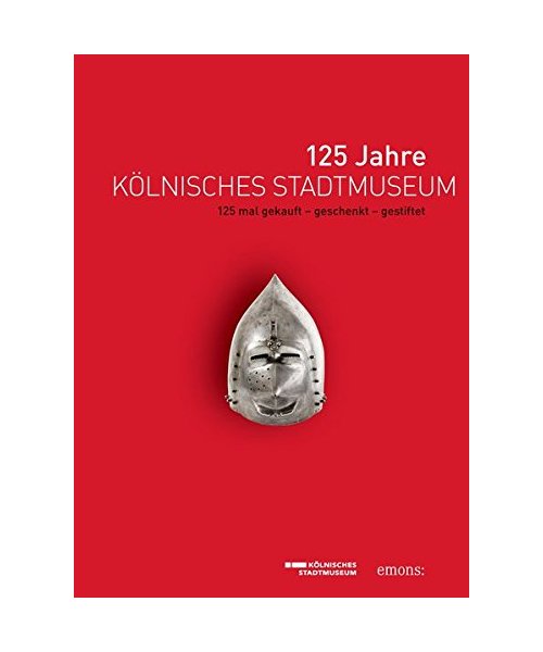 125 Jahre Kölnisches Stadtmuseum
