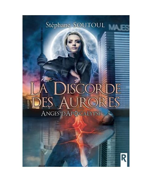 Anges d'apocalypse: 3 - La discorde des aurores