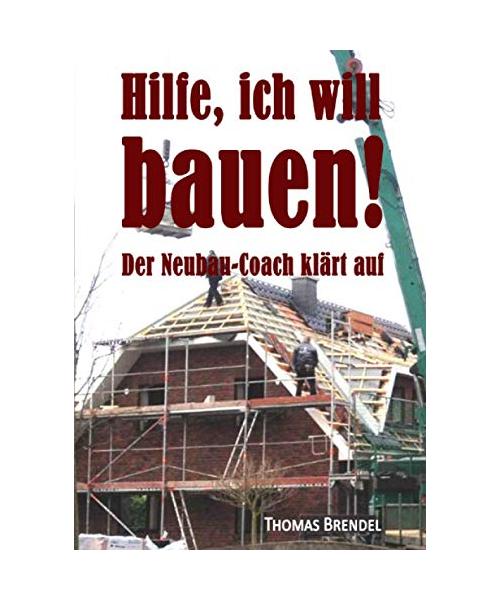 Hilfe, ich will bauen!: Der Neubau-Coach klärt auf