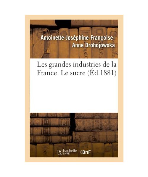 Les Grandes Industries de la France. Le Sucre