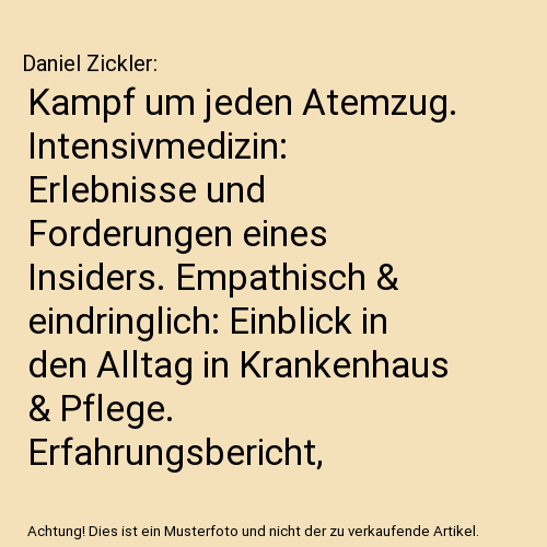 Kampf um jeden Atemzug. Intensivmedizin: Erlebnisse und Forderungen eines Insiders. Empathisch & eindringlich: Einblick in den Alltag in Krankenhaus & Pflege. Erfahrungsbericht, Analysen, Lösungen