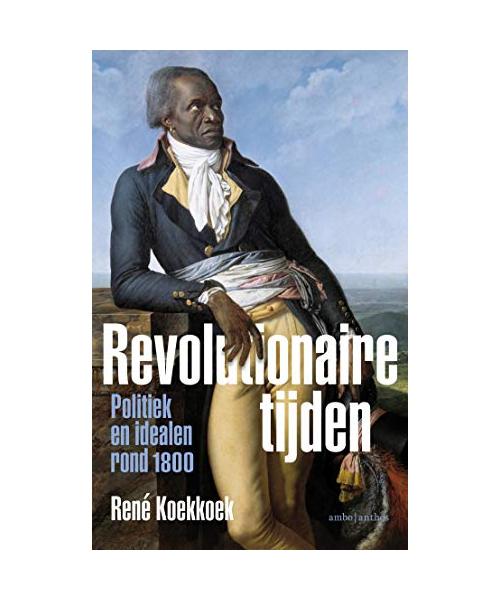 Revolutionaire tijden: politiek en idealen rond 1800