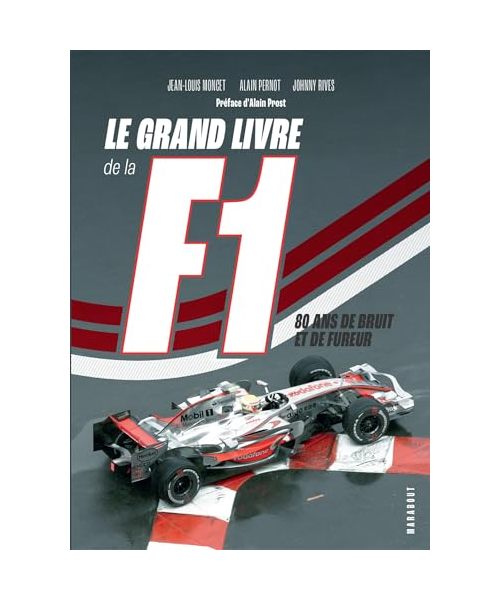 Le grand livre de la F1: 80 ans de bruit et de fureur