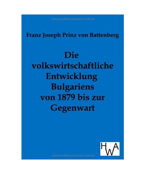 Die volkswirtschaftliche Entwicklung Bulgariens von 1879 bis zur Gegenwart