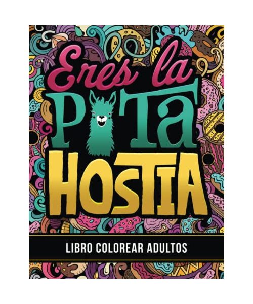Libro colorear adultos: Eres la p*ta hostia