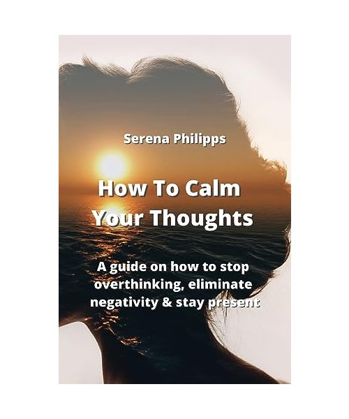 How To Calm Your  Thoughts
