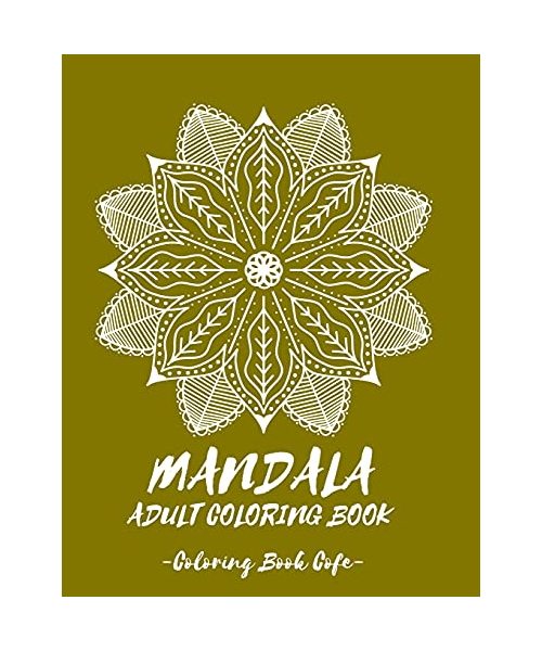 MANDALA Coloring Book for Adult: Discover the Ultimate Collection of the World's Greatest Mandalas in this Amazing Coloring BookAn Adult Coloring Book