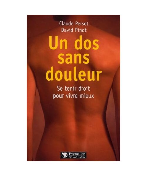 Un dos sans douleur: Se tenir droit pour vivre mieux