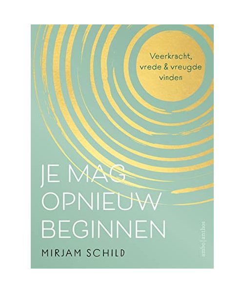 Je mag opnieuw beginnen: veerkracht, vrede & vreugde vinden