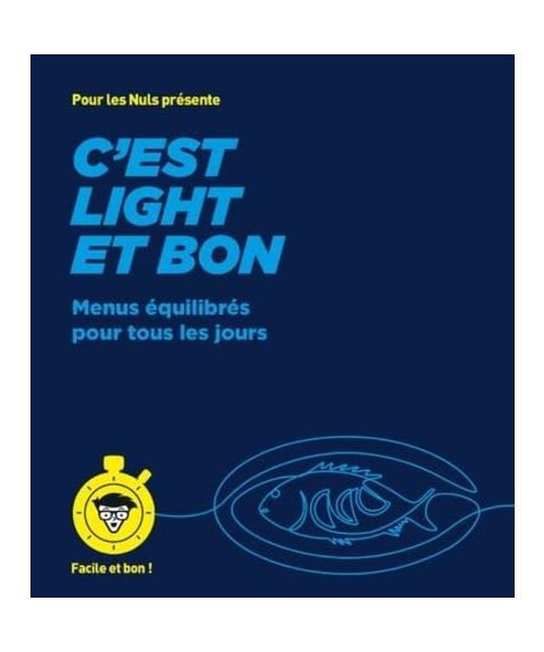 C'est light et bon - pour les Nuls, Facile et bon: Menus équilibrés pour tous les jours