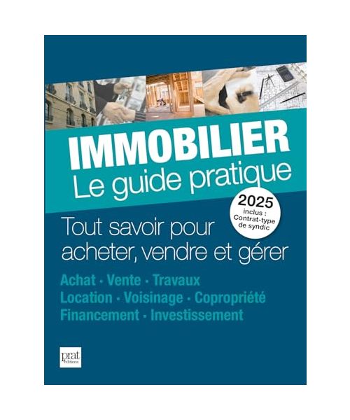 Immobilier 2025: Le guide pratique