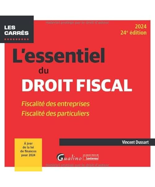 L'essentiel du droit fiscal: Fiscalité des entreprises - Fiscalité des particuliers (2024)