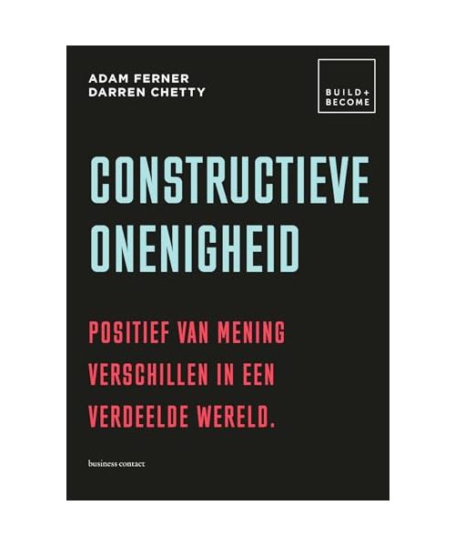 Constructieve onenigheid: positief van mening verschillen in een verdeelde wereld (Build + Become, Band 2)